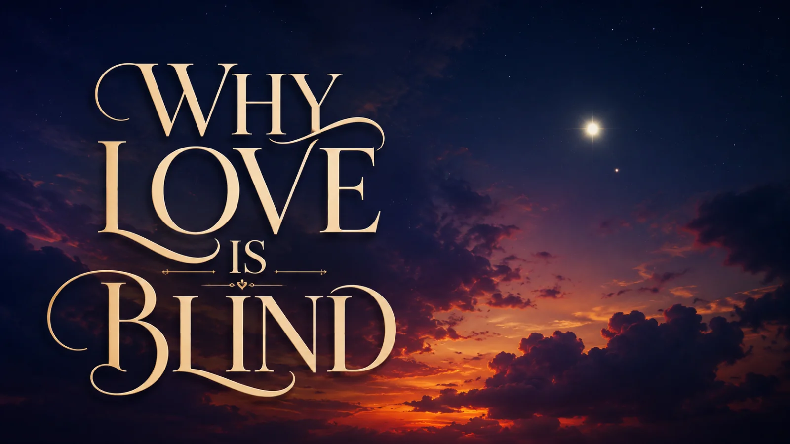 Why Love Is Blind