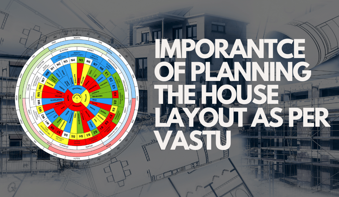 Importance to plan the House as per Vastu: