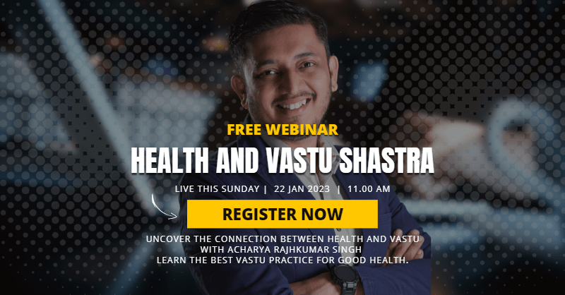 Live Webinar: Health and Vastu Shastra on 22 Jan 2023 11am